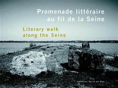 Promenade littéraire au fil de la Seine. Literary walk along the Seine