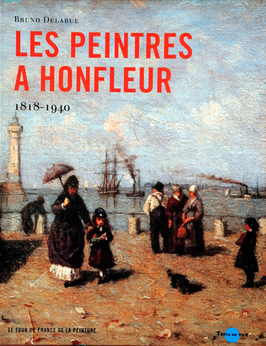 Les peintres à Honfleur : 1818-1940