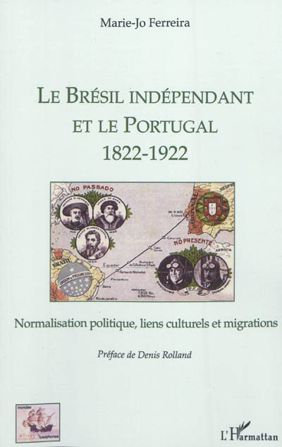 Le Brésil indépendant et le Portugal, 1822-1922 : normalisation politique, liens culturels et migrations