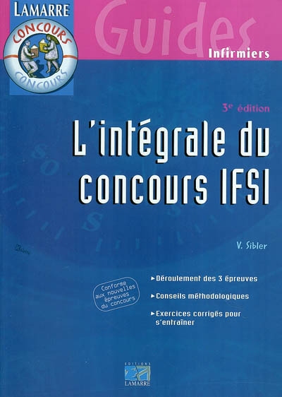 L'intégrale du concours IFSI : déroulement des 3 épreuves, conseils méthodologiques, exercices corrigés pour s'entraîner