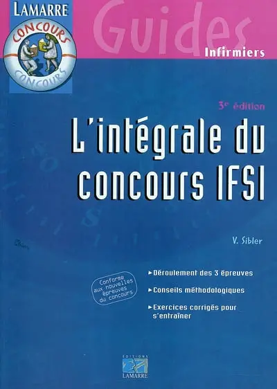 L'intégrale du concours IFSI : déroulement des 3 épreuves, conseils méthodologiques, exercices corrigés pour s'entraîner