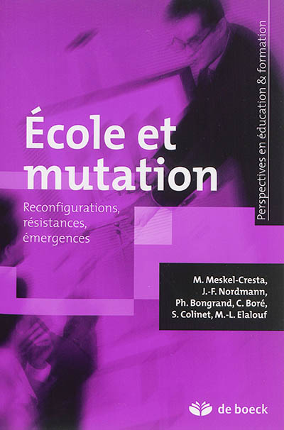 Ecole et mutation : reconfigurations, résistances, émergences
