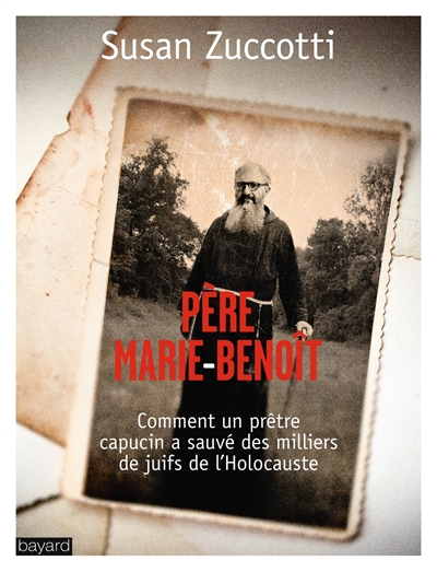 Père Marie-Benoît : comment un prêtre capucin a sauvé des milliers de Juifs de l'Holocauste