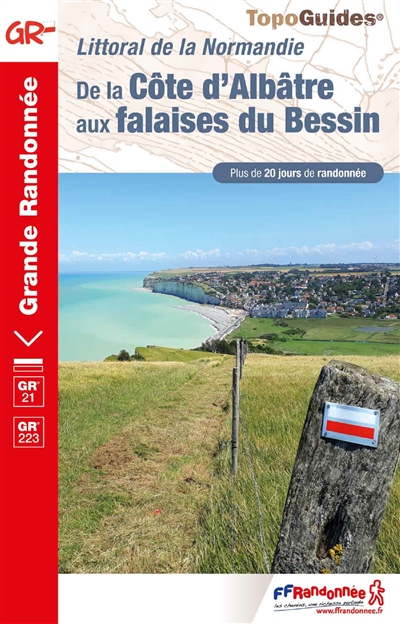 Littoral de la Normandie : de la Côte d'Albâtre aux falaises du Bessin, GR 21, GR 223 : plus de 20 jours de randonnée
