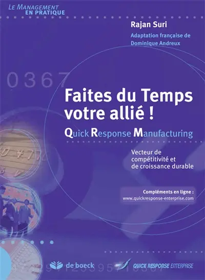 Faites du temps votre allié ! : quick response manufacturing : vecteur de compétitivité et de croissance durable