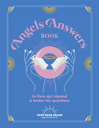 angels answers book : le livre qui répond à toutes tes questions