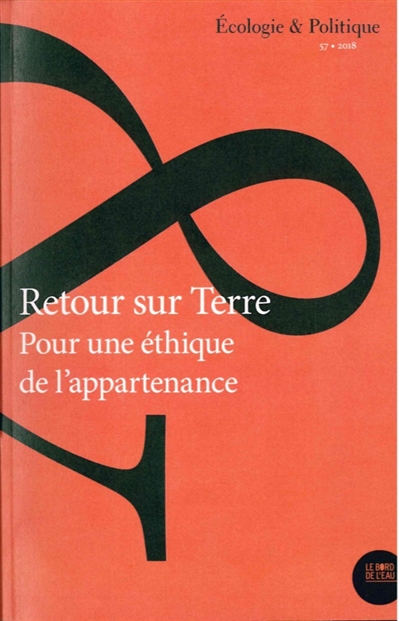 Ecologie et politique, n° 57. Retour sur terre : pour une éthique de l'appartenance