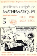 Problèmes corrigés de mathématiques posés aux concours des grandes écoles commerciales. Vol. 5. HEC, ESSEC, ESCP, ESCL