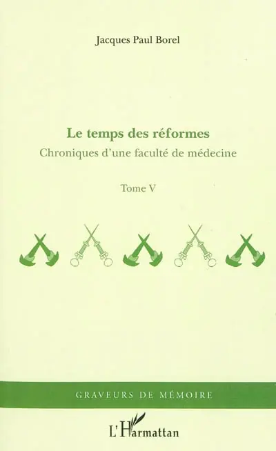 Chroniques d'une faculté de médecine. Vol. 5. Le temps des réformes