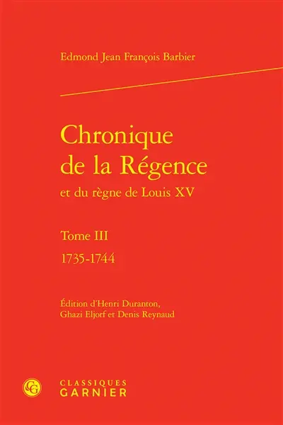 Chronique de la Régence et du règne de Louis XV. Vol. 3. 1735-1744