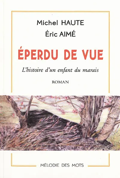 Eperdu de vue : l'histoire d'un enfant du marais