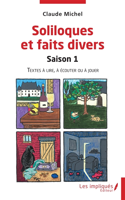 Soliloques et faits divers. Vol. 1. Textes à lire, à écouter ou à jouer