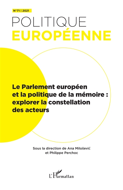 Politique européenne, n° 71. Le Parlement européen et la politique de la mémoire : explorer la constellation des acteurs