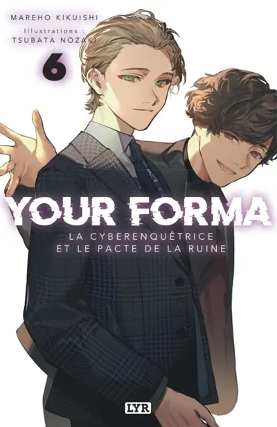 Your forma. Vol. 6. La cyberenquêtrice et le pacte de la ruine