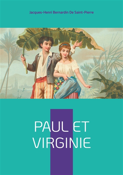 Paul et Virginie : Une idylle tropicale bouleversante : L'innocence et la vertu face aux cruautés du destin