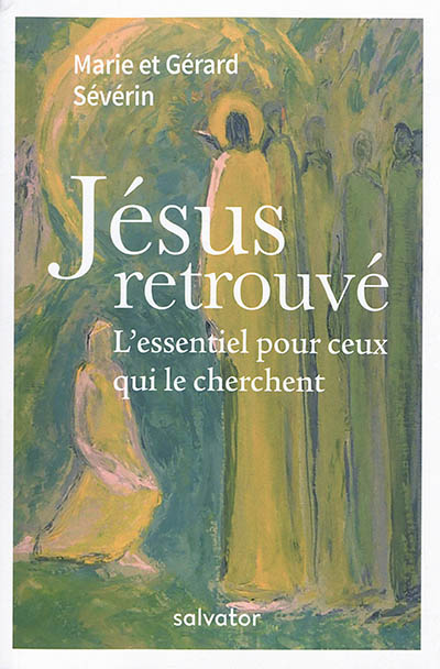 Jésus retrouvé : l'essentiel pour ceux qui le cherchent