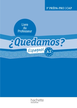 Quedamos ? espagnol A2, 3e prépa-pro, CAP : livre du professeur