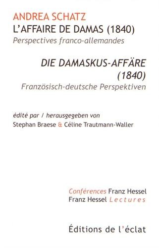 L'affaire de Damas (1840) : perspectives franco-allemandes. Die Damaskus-Affäre (1840) : Französich-deutsche Perspektiven