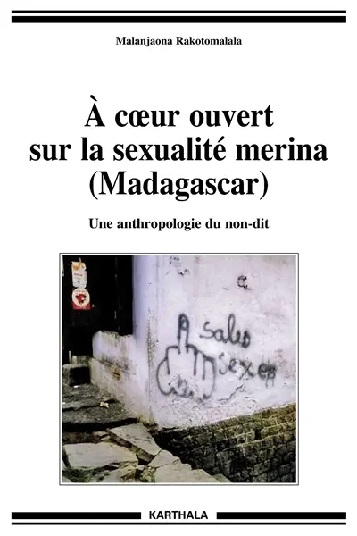 A coeur ouvert sur la sexualité merina, Madagascar : une anthropologie du non-dit