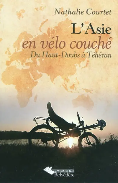 L'Asie en vélo couché. Vol. 1. Du Haut-Doubs à Téhéran