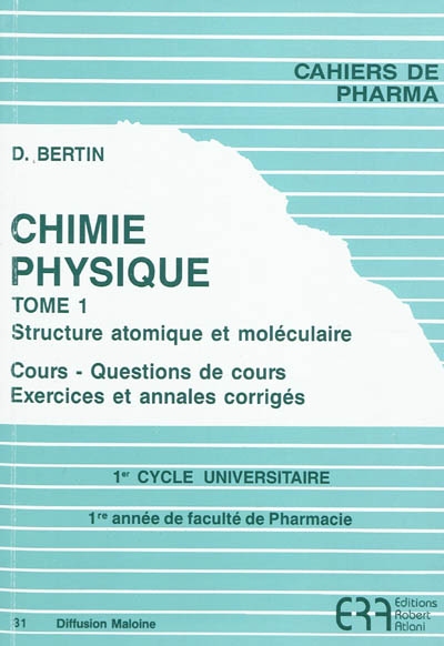 Chimie physique. Vol. 1. Structure atomique et moléculaire : cours, questions de cours, exercices et annales corrigés