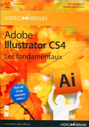 Adobe Illustrator CS4, les fondamentaux : créez des graphiques, logos, illustrations et animations Flash !
