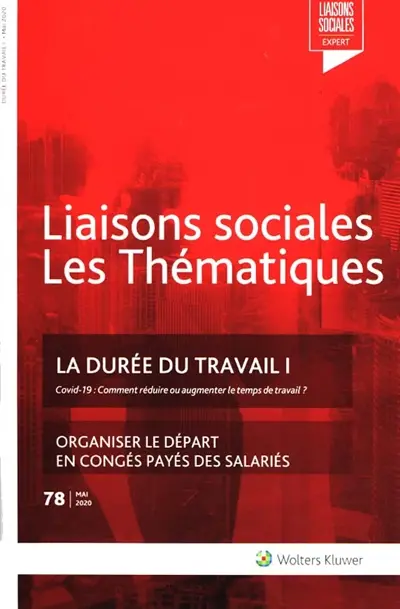Liaisons sociales. Les thématiques, n° 78. La durée du travail 1 : Covid-19 : comment réduire et augmenter le temps de travail ?