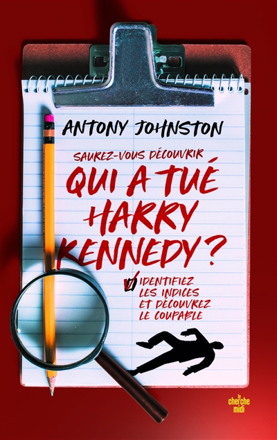 Saurez-vous découvrir qui a tué Harry Kennedy ? : identifiez les indices et découvrez le coupable