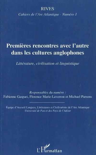 Rives, cahiers de l'Arc atlantique, n° 1. Premières rencontres avec l'Autre dans les cultures anglophones : littérature, civilisation et linguistique. First encounters with the Other in the cultures of the English-speaking world : literature, history and linguistics