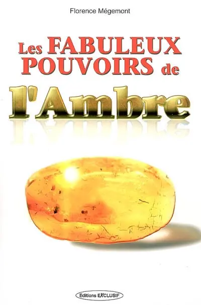Les fabuleux pouvoirs de l'ambre