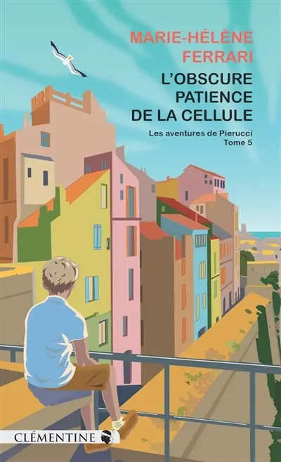 Les aventures de Pierucci. Vol. 5. L'obscure patience de la cellule