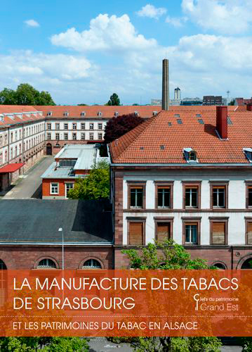 La manufacture des tabacs de Strasbourg et les patrimoines du tabac en Alsace