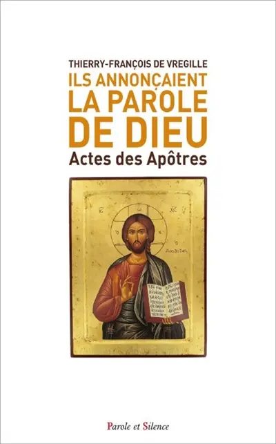 Ils annonçaient la Parole de Dieu : Actes des Apôtres
