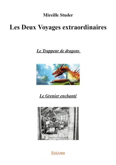 Les deux voyages extraordinaires : Le Trappeur de dragons Le Grenier enchanté