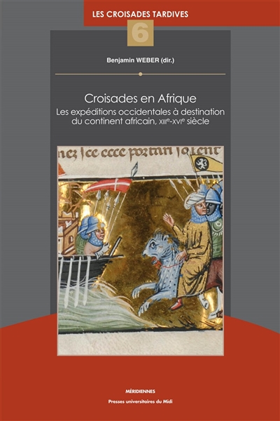 Croisades en Afrique : les expéditions occidentales à destination du continent africain, XIIIe-XVIe siècle