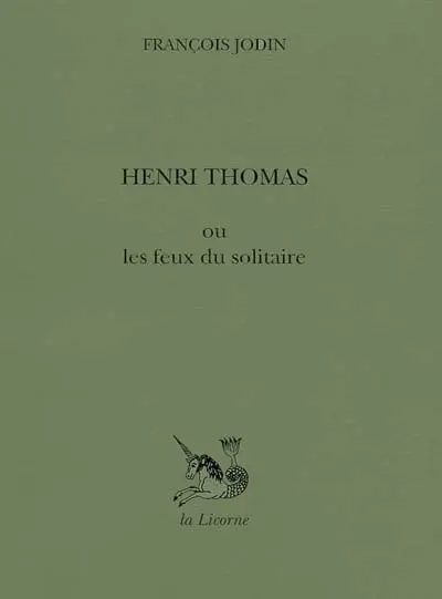 Henri Thomas ou les Feux du solitaire