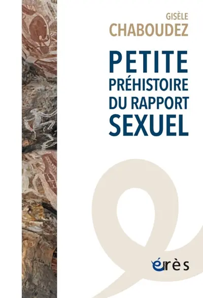 Petite préhistoire du rapport sexuel Petite préhistoire du rapport sexuel