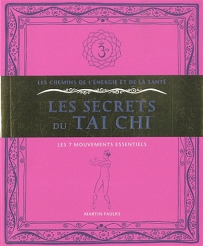 Les secrets du tai chi : les 7 mouvements essentiels