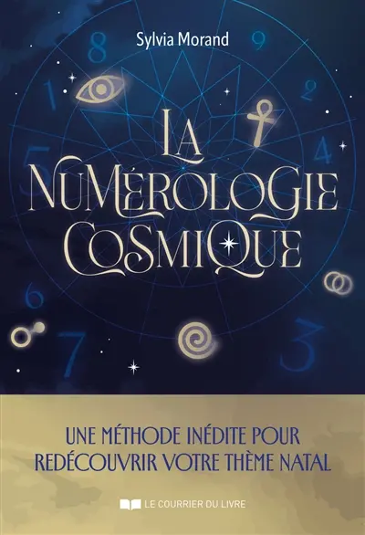 La numérologie cosmique : une méthode inédite pour redécouvrir votre thème natal La numérologie cosmique : une méthode inédite pour redécouvrir votre thème natal