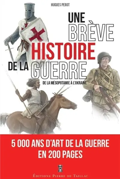 Une brève histoire de la guerre : de la Mésopotamie à l'Ukraine