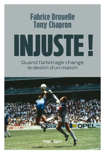 Injuste ! : quand l'arbitrage change le destin d'un match