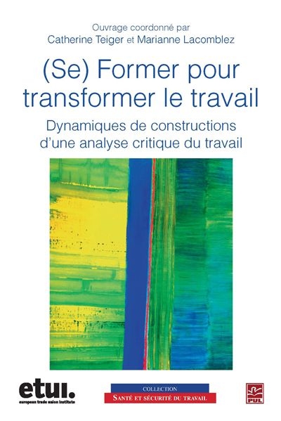 (Se) Former pour transformer le travail : dynamiques de constructions d'une analyse critique du travail