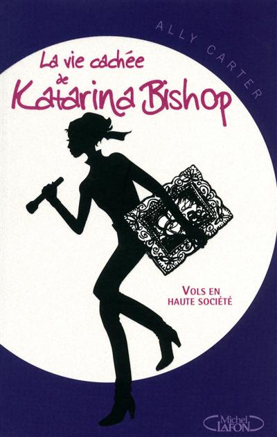 La vie cachée de Katarina Bishop. Vol. 1. Vols en haute société