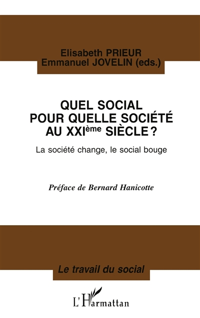 Quel social pour quelle société au 21e siècle ? : la société change, le social bouge : actes du colloque international