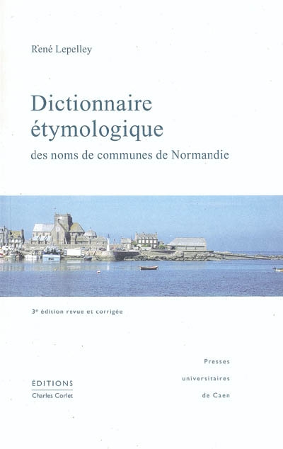 Dictionnaire étymologique des noms de communes de Normandie