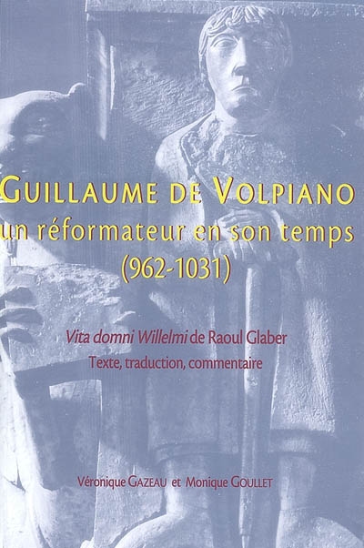 Guillaume de Volpiano, un réformateur en son temps (962-1031)