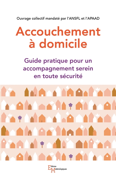 Accouchement à domicile : guide pratique pour un accompagnement serein en toute sécurité