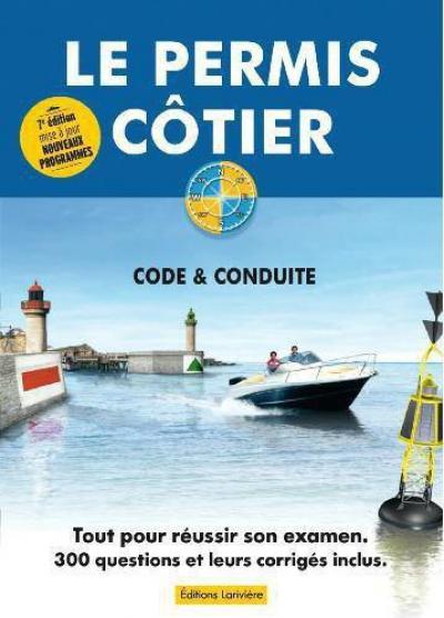 Le permis côtier : code & conduite : tout pour réussir son examen, 300 questions et leurs corrigés inclus