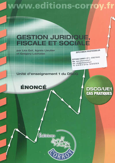 Gestion juridique, fiscale et sociale : unité d'enseignement 1 du DSCG, cas pratiques : énoncé