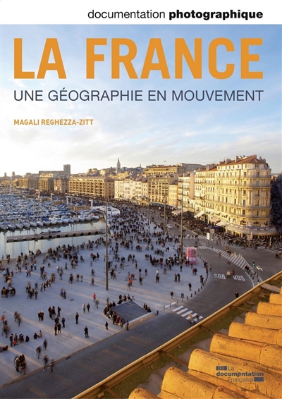 Documentation photographique (La), n° 8096. La France, une géographie en mouvement